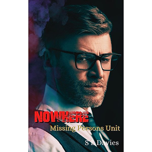 Nowhere (Missing Persons Unit, #2) / Missing Persons Unit, S L Davies