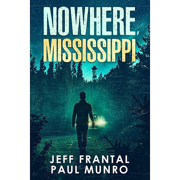 Nowhere, Mississippi, Jeff Frantal, Paul Munro