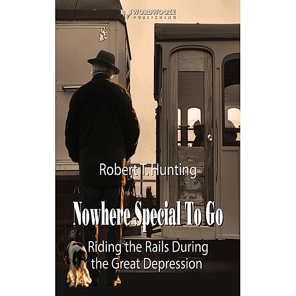 Nowhere Special to Go: Riding the Rails During the Great Depression (Ride the Rails, #2) / Ride the Rails, Robert T Hunting