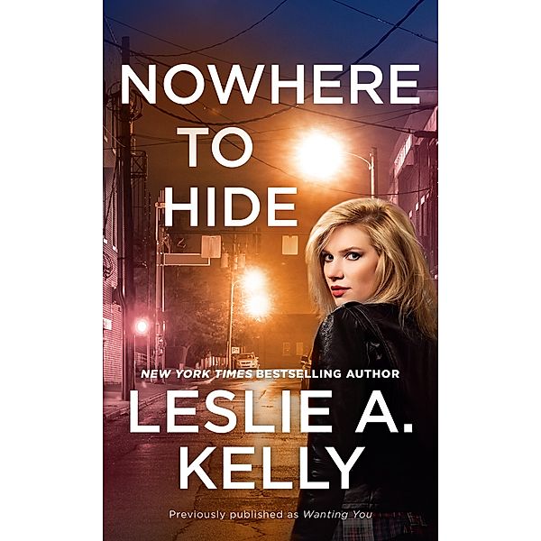 Nowhere to Hide (previously published as Wanting You) / Hollywood Heat Bd.2, Leslie A. Kelly