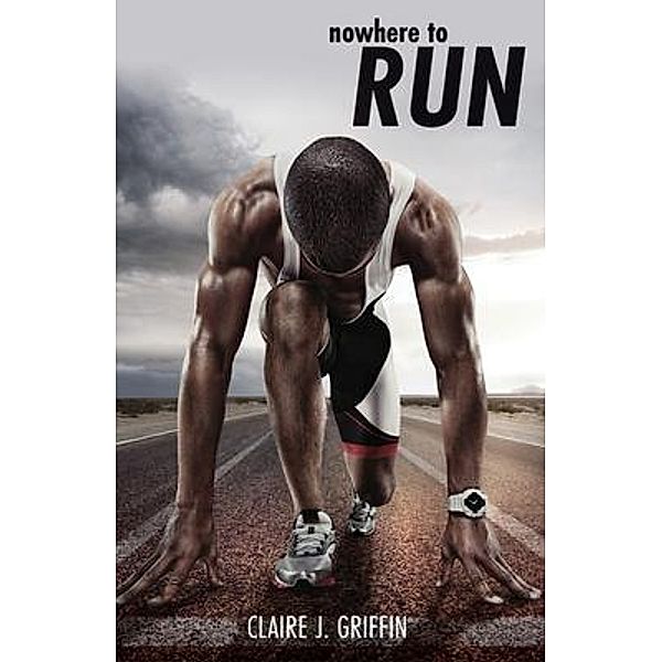 Nowhere to Run, Claire J Griffin