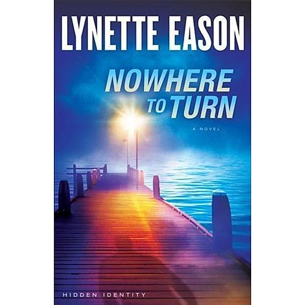 Nowhere to Turn (Hidden Identity Book #2), Lynette Eason