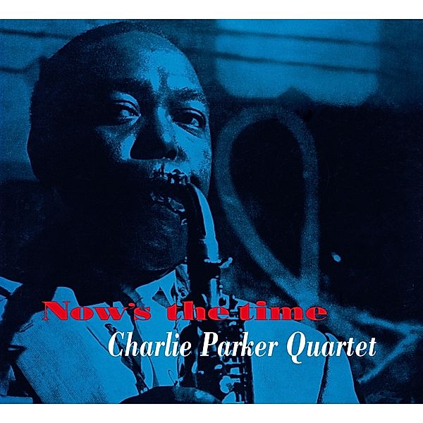 Now's The Time + 12 Bonus Tracks, Charlie Parker