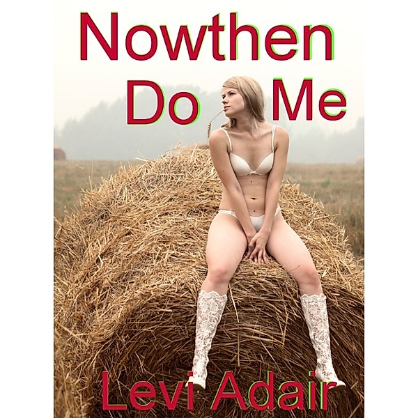 Nowthen Do Me, Levi Adair