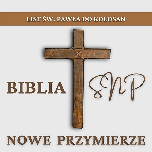 Nowy Testament - 12 - List św. Pawła do Kolosan, Piotr Zaremba