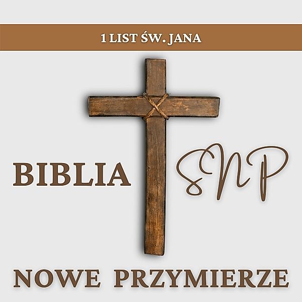Nowy Testament - 23 - 1 List św. Jana, Piotr Zaremba