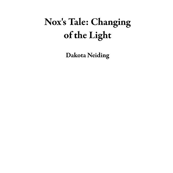 Nox's Tale: Changing of the Light, Dakota Neiding