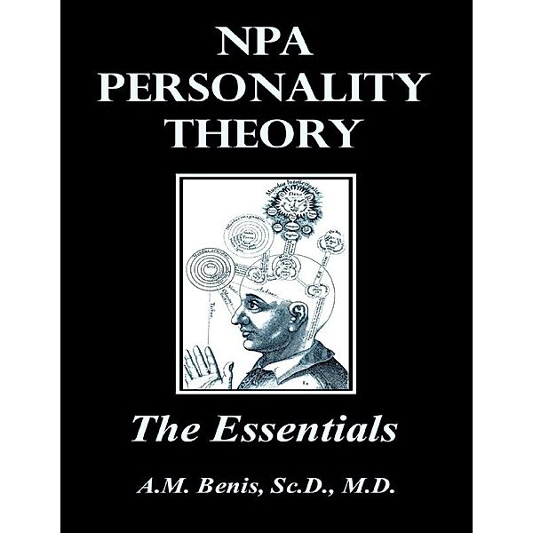 NPA Personality Theory: The Essentials, A.M. Benis