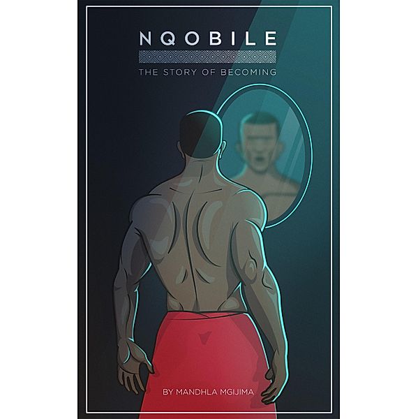 Nqobile - The Story of Becoming, Mandhla Mgijima