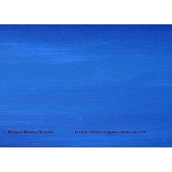 Nr.1 Blau/blue/bleu, Inez Gitzinger-Albrecht