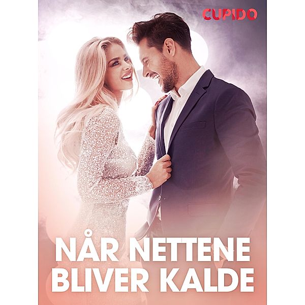 Når nettene bliver kalde - erotiske noveller / Cupido, Cupido