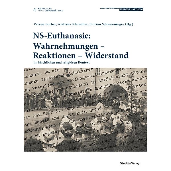 NS-Euthanasie: Wahrnehmungen - Reaktionen - Widerstand / Historische Texte des Lern- und Gedenkorts Schloss Hartheim Bd.4