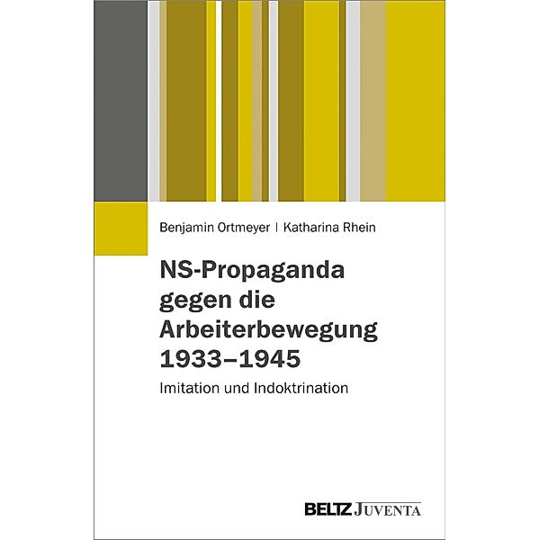 NS-Propaganda gegen die Arbeiterbewegung 1933-1945, Benjamin Ortmeyer, Katharina Rhein