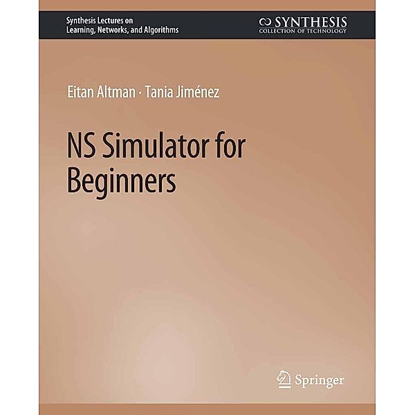 NS Simulator for Beginners / Synthesis Lectures on Learning, Networks, and Algorithms, Eitan Altman, Tania Jiménez