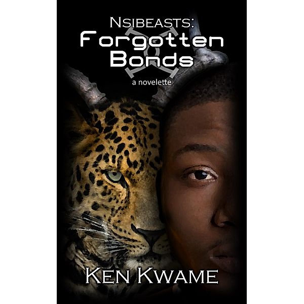 Nsibeasts: Forgotten Bonds / Nsibeasts, Ken Kwame