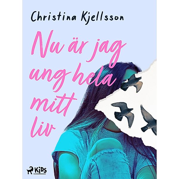 Nu är jag ung hela mitt liv, Christina Kjellsson