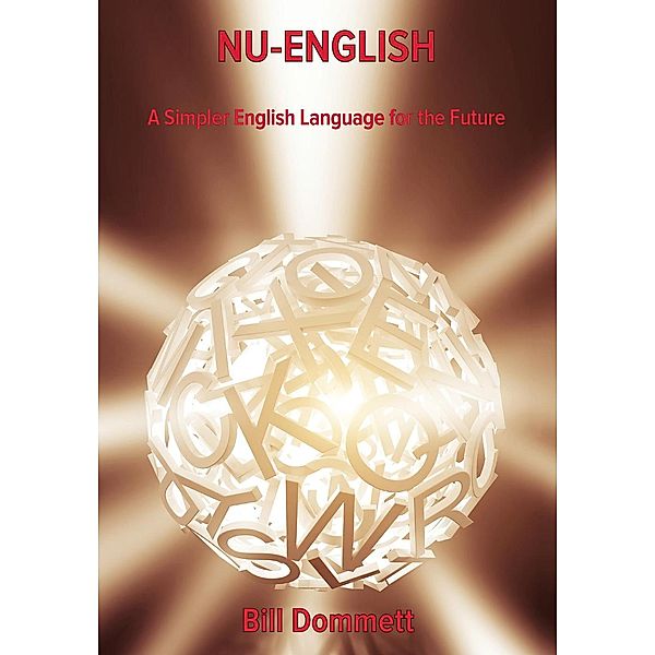 Nu-English: A Simpler English Language for the Future, Bill Dommett