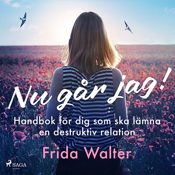 Nu går jag! - Handbok för dig som ska lämna en destruktiv relation, Frida Walter