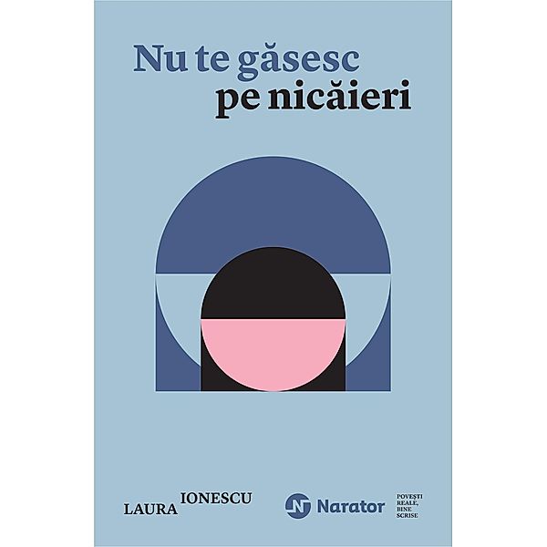 Nu te gasesc pe nicaieri (Narator) / Narator, Laura Ionescu