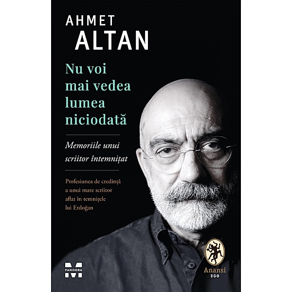 Nu voi mai vedea lumea niciodata / Anansi Ego, Ahmet Altan