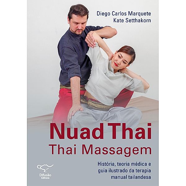 Nuad thai: thai massagem -, Diego Carlos Marquete, Kate Chulaluck Setthakorn