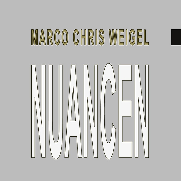 Nuancen / Kollektion Glück Auf! Bd.3, Marco Chris Weigel