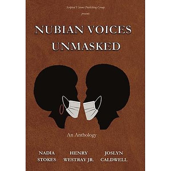 NUBIAN VOICES UNMASKED, Nadia Stokes, Henry Westray, Joslyn Caldwell