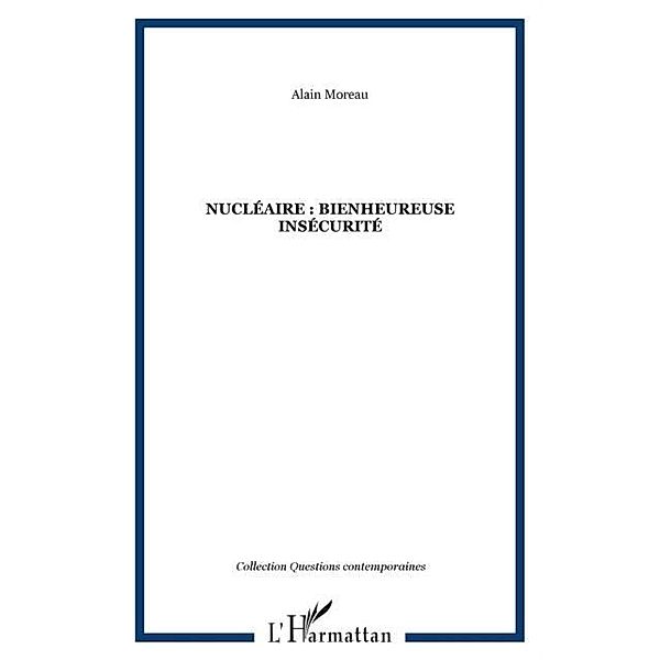 Nucleaire bienheureuse insecurite / Hors-collection, Moreau Alain