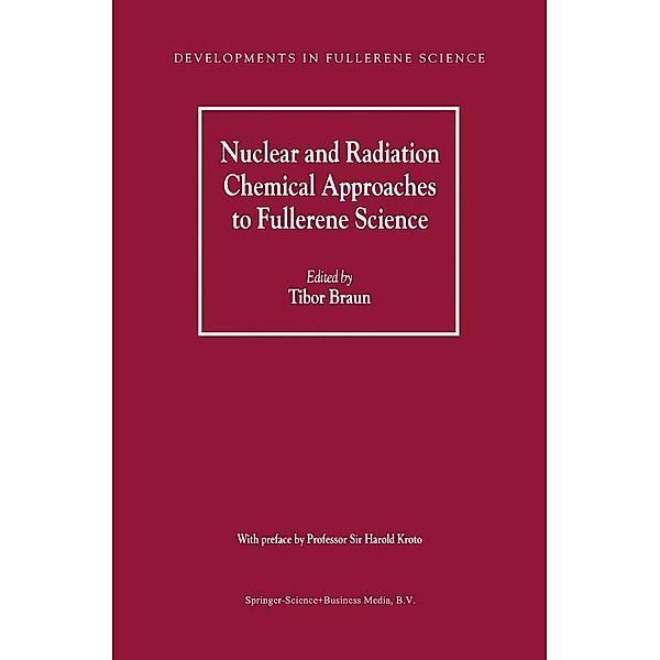 Nuclear and Radiation Chemical Approaches to Fullerene Science / Developments in Fullerene Science Bd.1