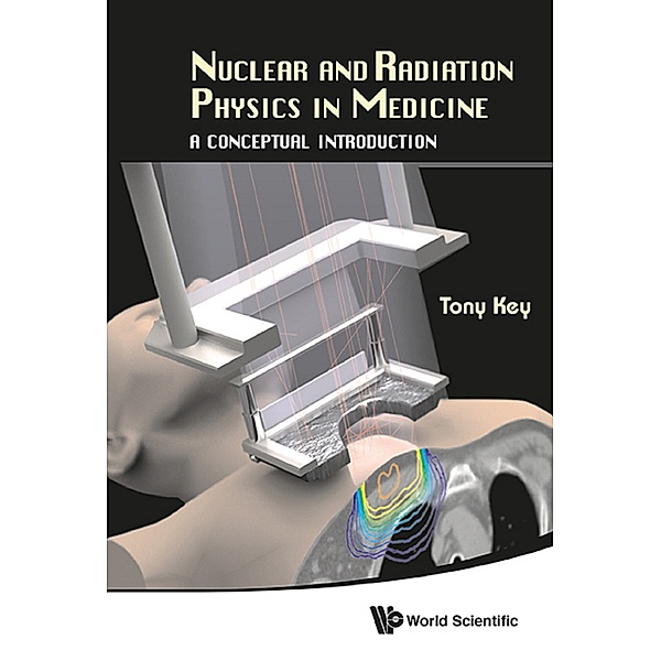 Nuclear and Radiation Physics in Medicine, Tony Key