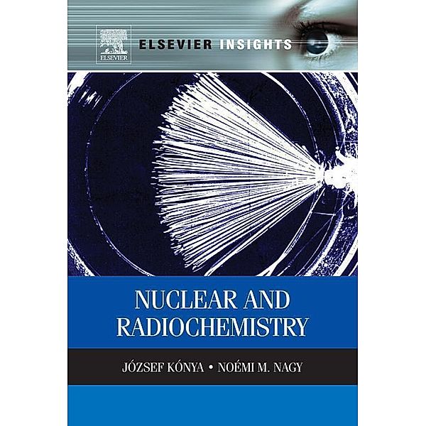 Nuclear and Radiochemistry, Jozsef Konya, Noemi M. Nagy