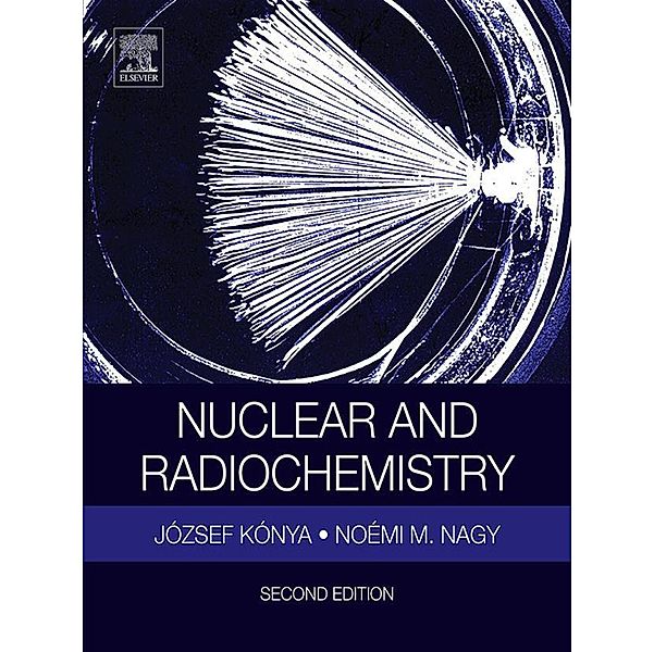 Nuclear and Radiochemistry, Jozsef Konya, Noemi M. Nagy