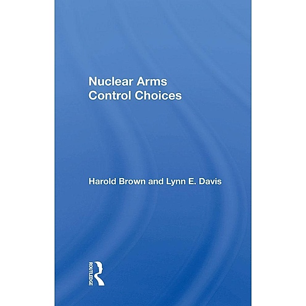 Nuclear Arms Control Choices, Harold Brown