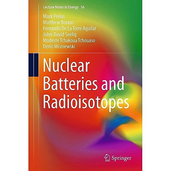 Nuclear Batteries and Radioisotopes / Lecture Notes in Energy Bd.56, Mark Prelas, Matthew Boraas, Fernando De La Torre Aguilar, John-David Seelig, Modeste Tchakoua Tchouaso, Denis Wisniewski