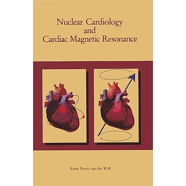 Nuclear Cardiology and Cardiac Magnetic Resonance, Ernst E. van der Wall