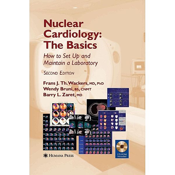 Nuclear Cardiology, The Basics / Contemporary Cardiology, Frans J Th Wackers, Wendy Bruni, Barry Zaret