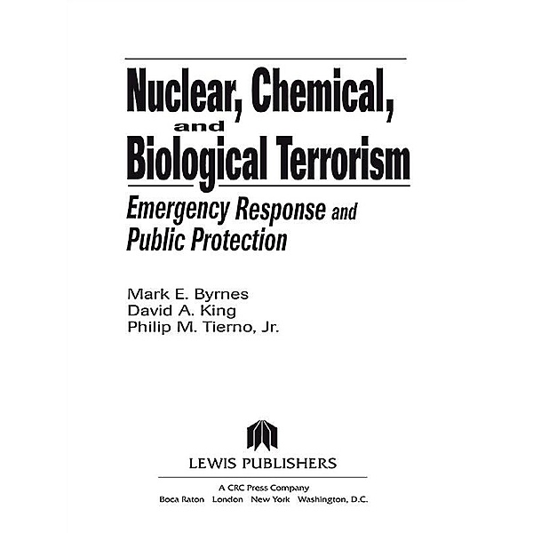 Nuclear, Chemical, and Biological Terrorism, Mark E. Byrnes, David A. King, Philip M. Tierno Jr.