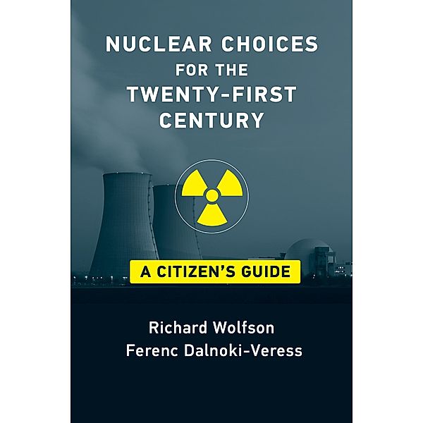 Nuclear Choices for the Twenty-First Century, Richard Wolfson, Ferenc Dalnoki-Veress