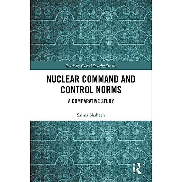 Nuclear Command and Control Norms, Salma Shaheen