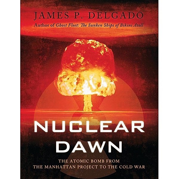 Nuclear Dawn, James P. Delgado