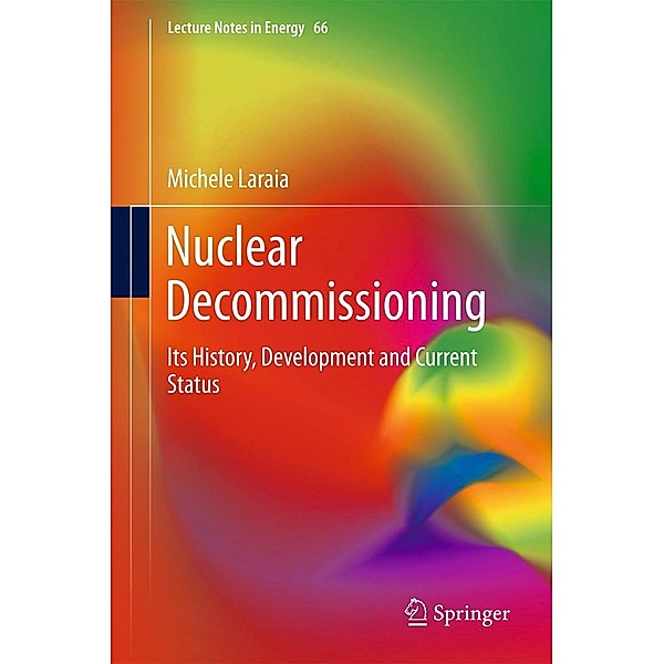 Nuclear Decommissioning / Lecture Notes in Energy Bd.66, Michele Laraia