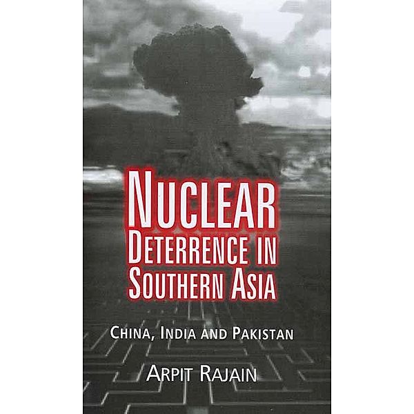 Nuclear Deterrence in Southern Asia, Arpit Rajain