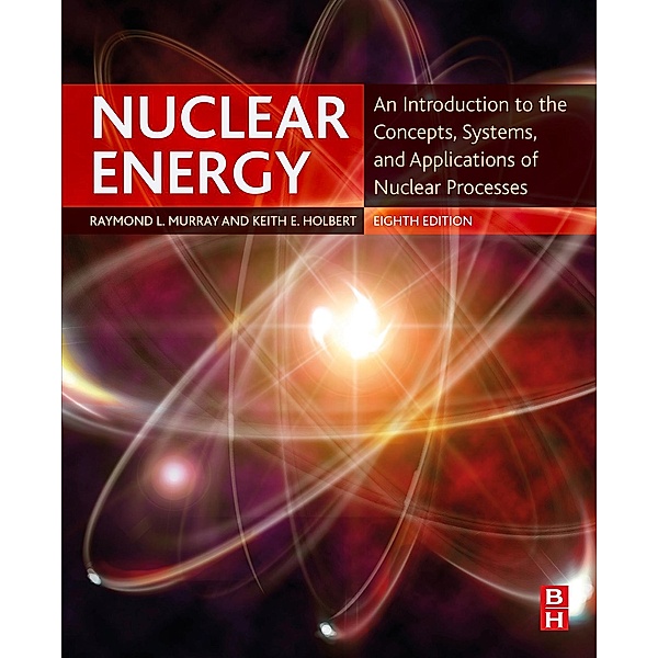 Nuclear Energy, Raymond Murray, Keith E. Holbert