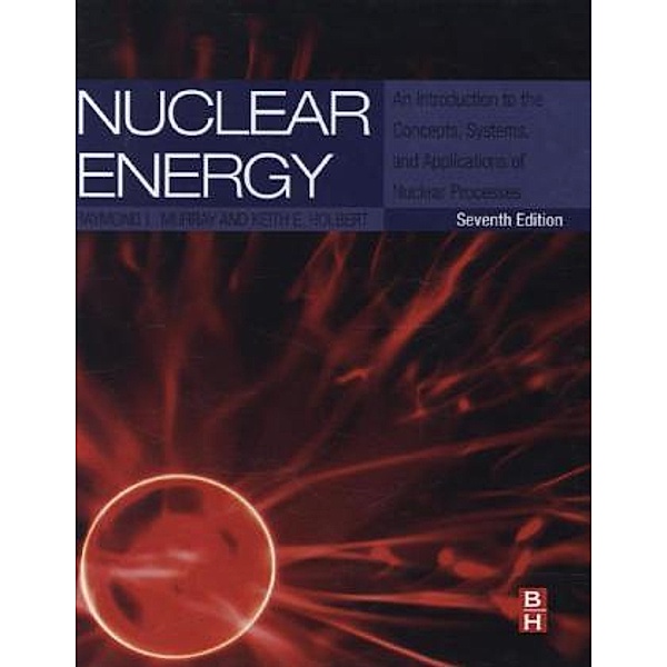 Nuclear Energy, Keith E. Holbert, Raymond L. Murray