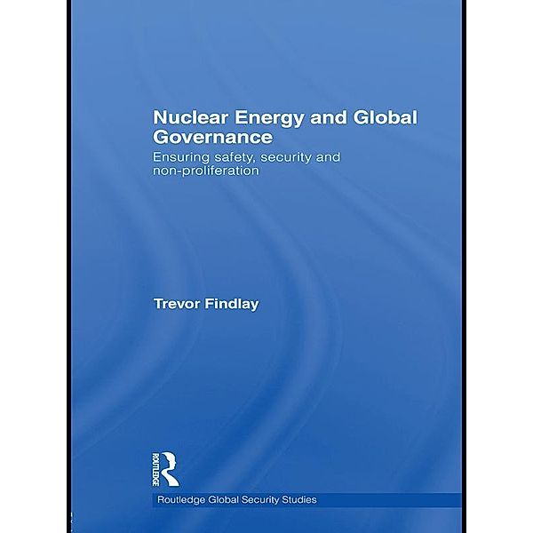 Nuclear Energy and Global Governance, Trevor Findlay
