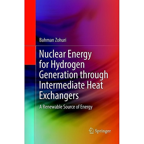 Nuclear Energy for Hydrogen Generation through Intermediate Heat Exchangers, Bahman Zohuri