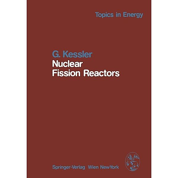 Nuclear Fission Reactors / Topics in Energy, Günther Kessler