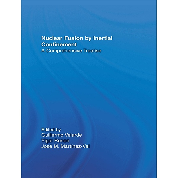 Nuclear Fusion by Inertial Confinement, Guillermo Velarde, Yigal Ronen, Jose M. Martinez-Val
