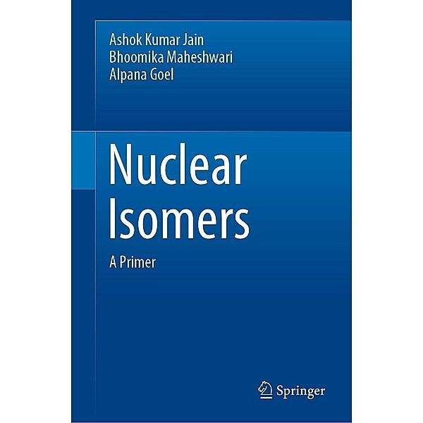 Nuclear Isomers, Ashok kumar jain, Bhoomika Maheshwari, Alpana Goel