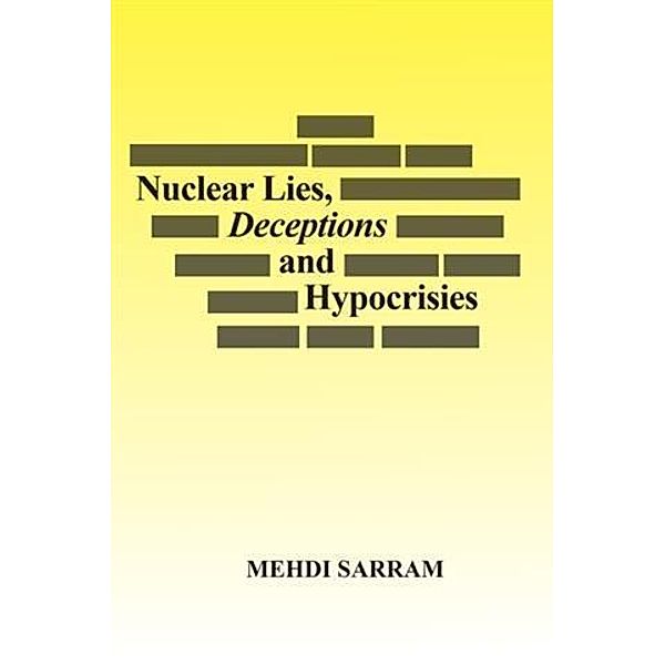 Nuclear Lies, Deceptions and Hypocrisies, Mehdi Sarram